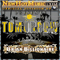 Tomorrow starring BRiAN BiLLiONAiRE